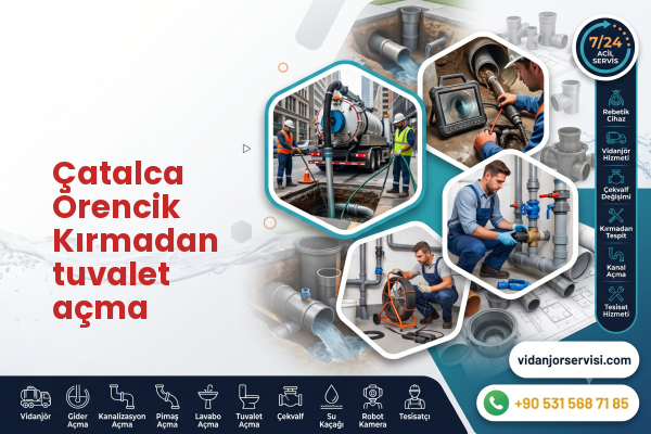 Çatalca Örencik Kırmadan tuvalet açma