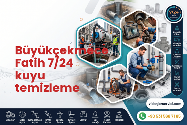 Büyükçekmece Fatih 7/24 kuyu temizleme