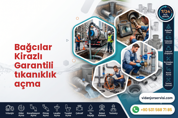 Bağcılar Kirazlı Garantili tıkanıklık açma