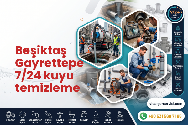 Beşiktaş Gayrettepe 7/24 kuyu temizleme