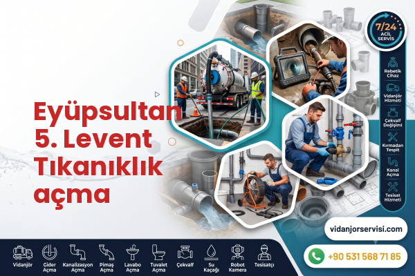 Eyüpsultan 5. Levent Tıkanıklık açma