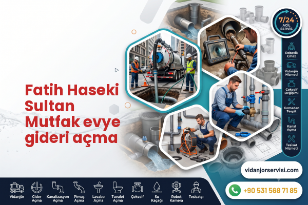Fatih Haseki Sultan Mutfak evye gideri açma