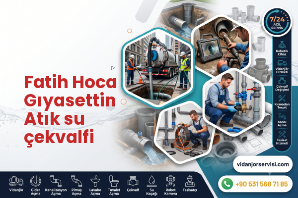Fatih Hoca Gıyasettin Atık su çekvalfi