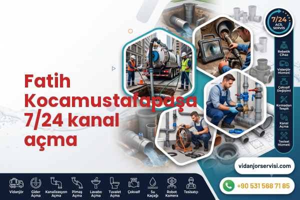 Fatih Kocamustafapaşa 7/24 kanal açma