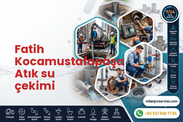 Fatih Kocamustafapaşa Atık su çekimi