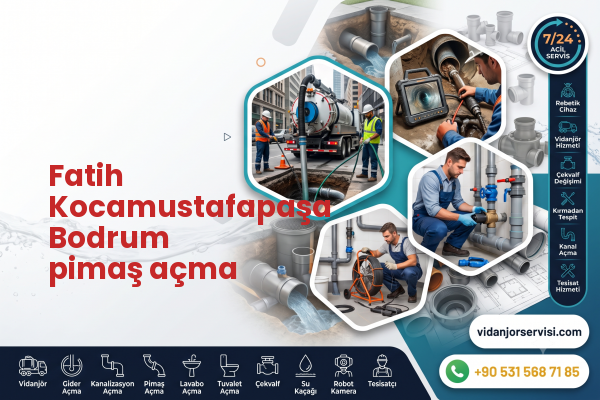 Fatih Kocamustafapaşa Bodrum pimaş açma