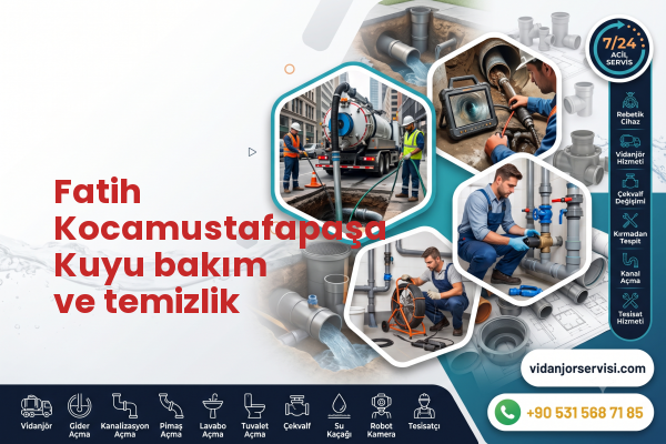 Fatih Kocamustafapaşa Kuyu bakım ve temizlik