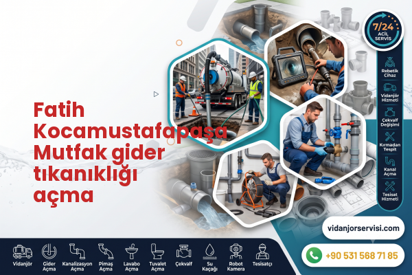 Fatih Kocamustafapaşa Mutfak gider tıkanıklığı açma