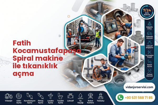 Fatih Kocamustafapaşa Spiral makine ile tıkanıklık açma