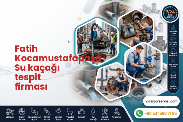 Fatih Kocamustafapaşa Su kaçağı tespit firması