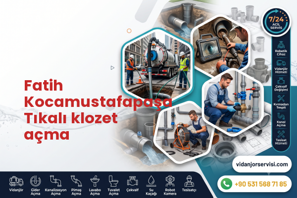 Fatih Kocamustafapaşa Tıkalı klozet açma