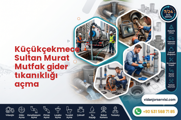 Küçükçekmece Sultan Murat Mutfak gider tıkanıklığı açma