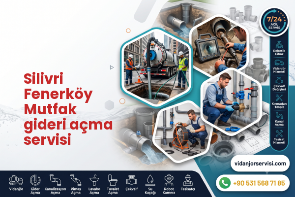 Silivri Fenerköy Mutfak gideri açma servisi