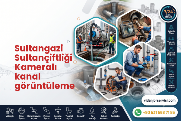 Sultangazi Sultançiftliği Kameralı kanal görüntüleme